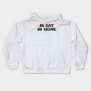 Be Gay Do Crime Kids Hoodie